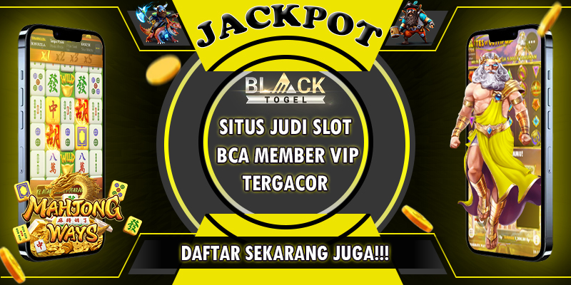 Situs Judi Slot BCA Member VIP Tergacor
